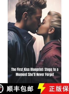 预订 The First Kiss Blueprint: Steps to a Moment She'll Never Forget [9798223090205]