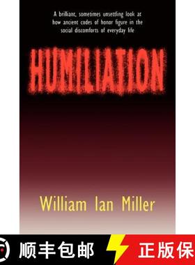 【3-4周达】Humiliation: And Other Essays on Honor, Social Discomfort, and Violence [9780801481178]