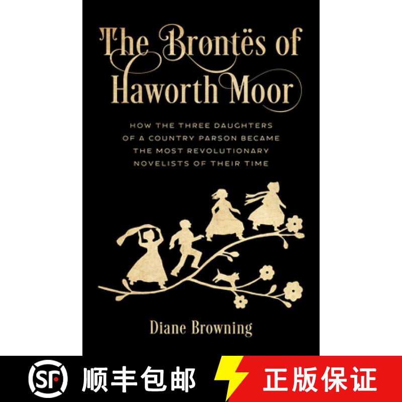 【3-4周达】The Brontës of Haworth Moor : How the Three Daughters of a Country Parson Became the Most... [9781538172315]