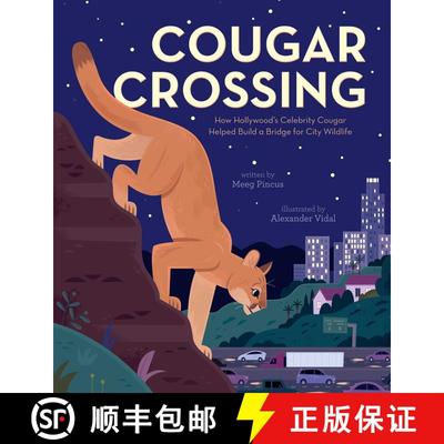 【3-4周达】Cougar Crossing: How Hollywood's Celebrity Cougar Helped Build a Bridge for City Wildlife [9781534461857]