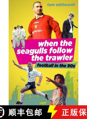 【3-4周达】When the Seagulls Follow the Trawler: English Football in the 1990s [9781785317613]