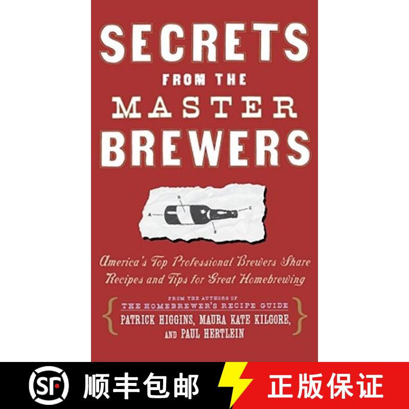 【3-4周达】Secrets from the Master Brewers: America's Top Professional Brewers Share Recipes and Tips... [9780684841908]
