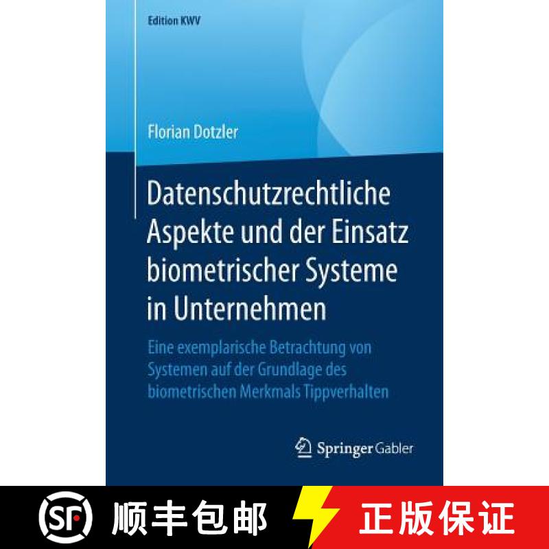 【3-4周达】Datenschutzrechtliche Aspekte und der Einsatz biometrischer Systeme in Unternehmen: Eine e... [9783658240479]