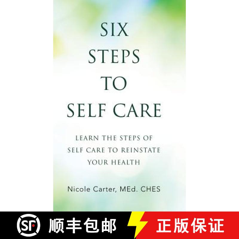 【2-3周达】Six Steps to Self Care:  Learn the Steps of Self Care to Reinstate Your Health [9781504383295]