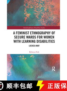 【3-4周达】A Feminist Ethnography of Secure Wards for Women with Learning Disabilities: Locked Away [9780367338947]