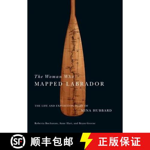 【3-4周达】The Woman Who Mapped Labrador – The Life and Expedition Diary of Mina Hubbard [9780773540293]