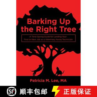 【3-4周达】Barking up the Right Tree: A Time-Saving Guide for Landing Your First or Next Job as a Vet... [9781480874862]