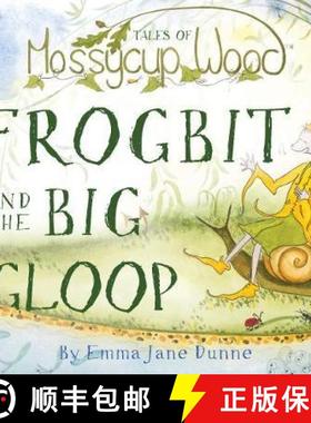 【3-4周达】Tales of Mossycup Wood: Frogbit and the Big Gloop [9781789016352]