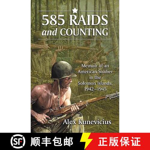 【3-4周达】585 Raids and Counting : Memoir of an American Soldier in the Solomon Islands, 1942-1945 [9780786464463]