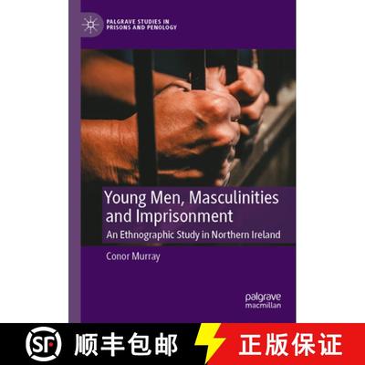 【3-4周达】Young Men, Masculinities and Imprisonment: An Ethnographic Study in Northern Ireland [9783031334009]