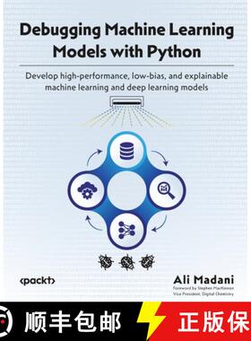 预订 Debugging Machine Learning Models with Python: Develop high-performance, low-bias, and explainab... [9781800208582]
