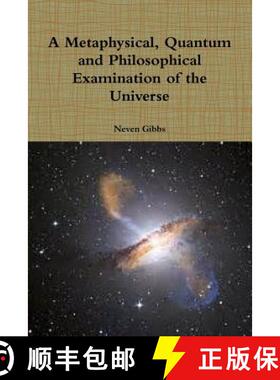 【3-4周达】A Metaphysical, Quantum and Philosophical Examination of the Universe [9781312723092]