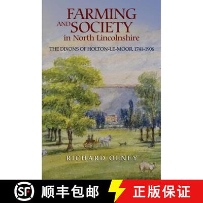 【3-4周达】Farming and Society in North Lincolnshire - The Dixons of Holton-le-Moor, 1741-1906: The D... [9781910653050]