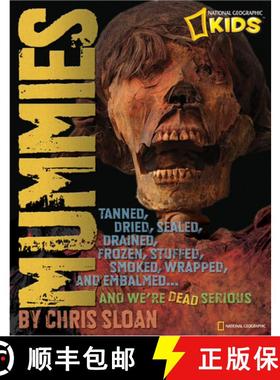 【3-4周达】Mummies: Dried, Tanned, Sealed, Drained, Frozen, Embalmed, Stuffed, Wrapped, and Smoked...... [9781426306952]