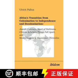【3-4周达】Africa's Transition from Colonisation to Independence and Decolonisation: Joseph Conrad's ... [9783898213530]