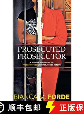【3-4周达】Prosecuted Prosecutor: A Memoir & Blueprint for Prosecutor-led Criminal Justice Reform [9781735769721]