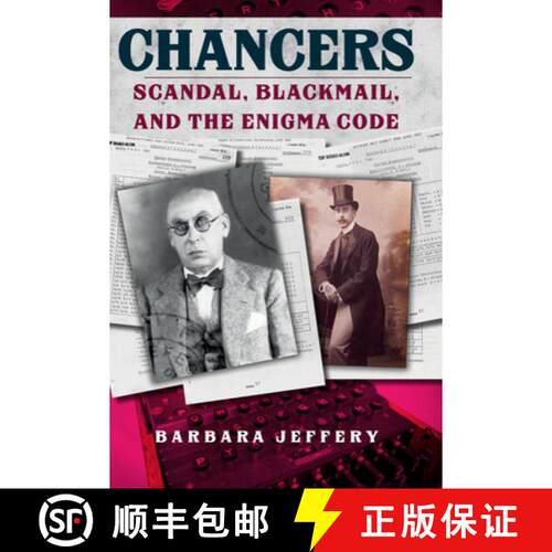 【3-4周达】精装 Chancers: Scandal, Blackmail, and the Enigma Code [9781445689784]