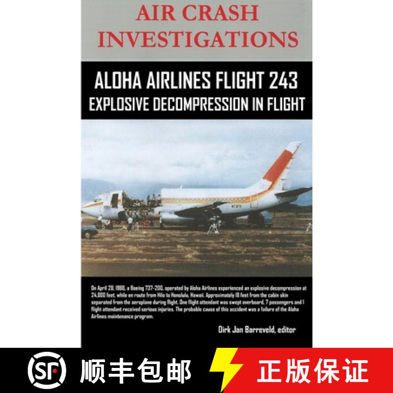 【2-3周达】AIR CRASH INVESTIGATIONS-ALOHA AIRLINES FLIGHT 243-Explosive Decompression in Flight [9780359753949]
