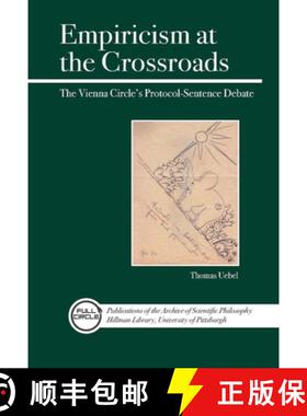 【3-4周达】Empiricism at the Crossroads : The Vienna Circle's Protocol-Sentence Debate Revisited [9780812696400]