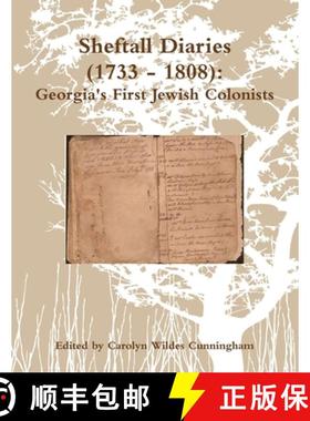 【3-4周达】Sheftall Diaries (1733 - 1808):  Georgia's First Jewish Colonists [9781105223532]