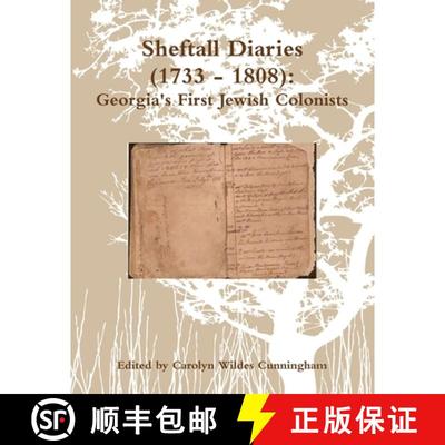 【3-4周达】Sheftall Diaries (1733 - 1808):  Georgia's First Jewish Colonists [9781105223532]