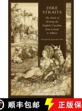 【3-4周达】Dire Straits : The Perils of Writing the Early Modern English Coastline from Leland to Milton [9781442645011]