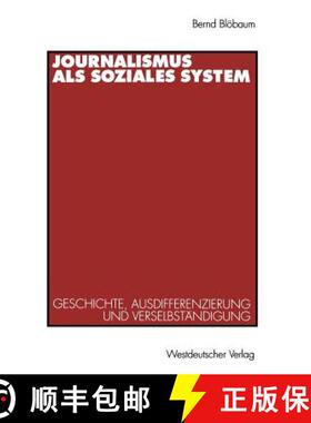 【3-4周达】Journalismus ALS Soziales System: Geschichte, Ausdifferenzierung Und Verselbstï¿½ndigung [9783531125732]