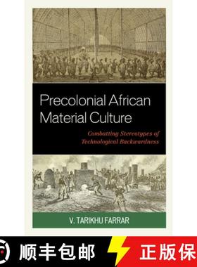 预订 Precolonial African Material Culture : Combatting Stereotypes of Technological Backwardness [9781793606426]