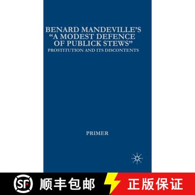 【3-4周达】Bernard Mandeville’s “A Modest Defence of Publick Stews”: Prostitution and Its Disconte... [9781403971661]