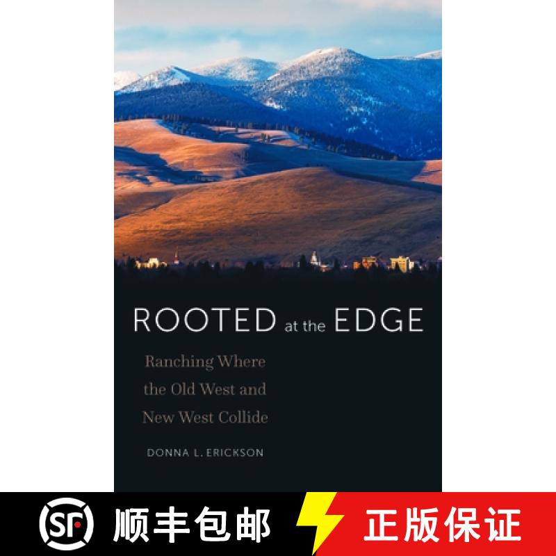 【3-4周达】Rooted at the Edge: Ranching Where the Old West and New West Collide [9781496240439]