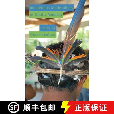 【3-4周达】精装 Indigenous Modernities in South America [9781912385010]