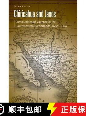 【3-4周达】Chiricahua and Janos: Communities of Violence in the Southwestern Borderlands, 1680-1880 [9780803274310]