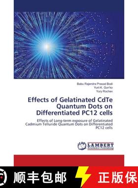 预订 Effects of Gelatinated CdTe Quantum Dots on Differentiated PC12 cells [9783659198724]