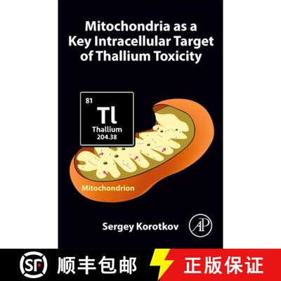 【3-4周达】Mitochondria as a Key Intracellular Target of Thallium Toxicity [9780323955317]