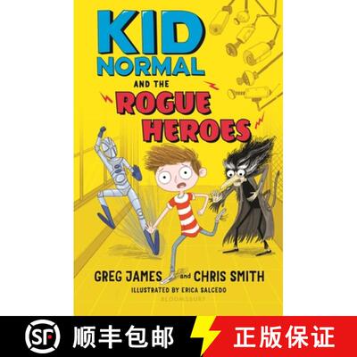 【3-4周达】Kid Normal and the Rogue Heroes: The Second Book in the Super Heroic, Super Silly Series f... [9781547600984]