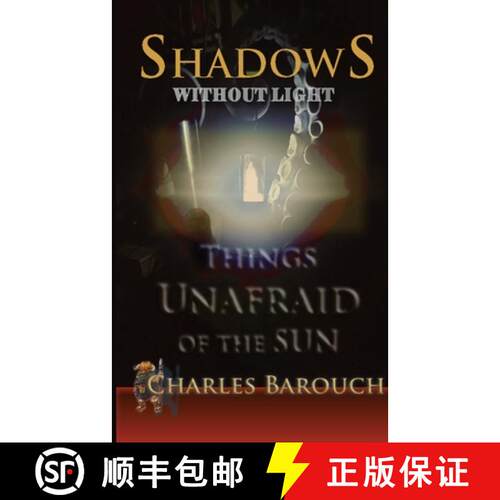 【3-4周达】Shadows Without Light: Things Unafraid of the Sun [9781515458418]