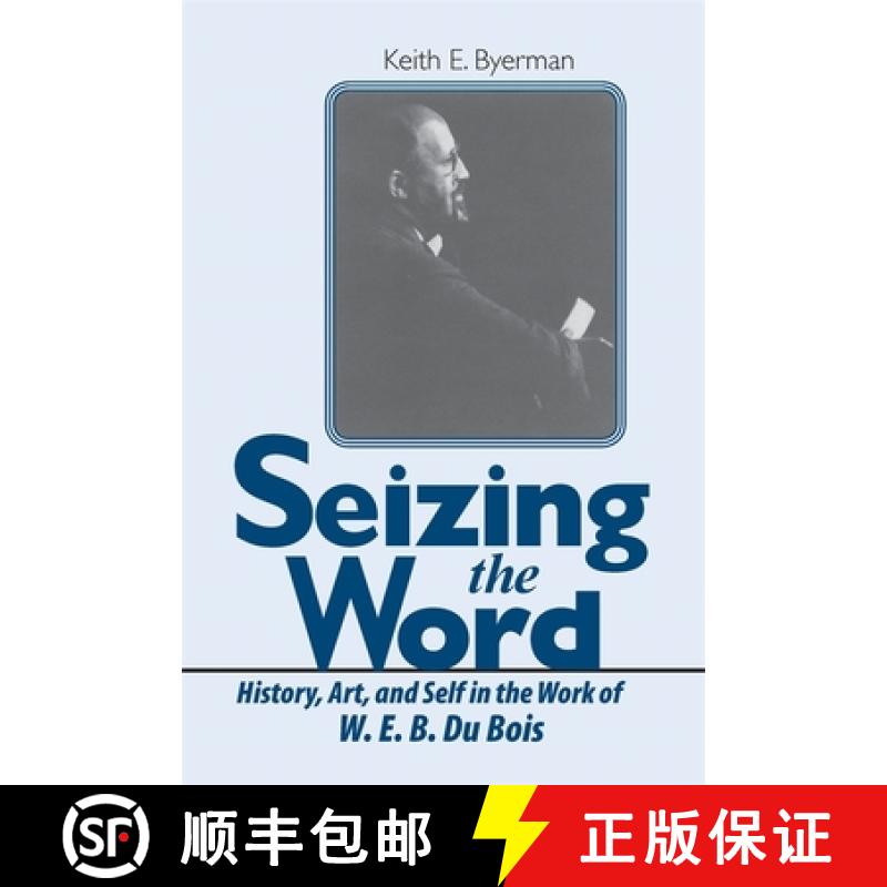 【3-4周达】Seizing the Word: History, Art, and Self in the Work of W. E. B. Du Bois [9780820337753]