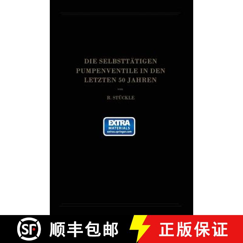 【4周达】Die Selbsttätigen Pumpenventile in Den Letzten 50 Jahren: Ihre Bewegung Und Berechnung [9783662274194]