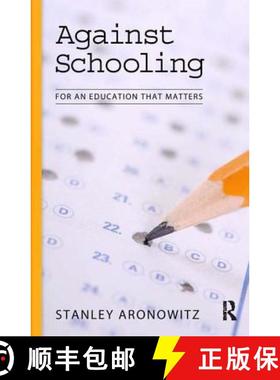 【3-4周达】Against Schooling : For an Education That Matters [9781594515033]