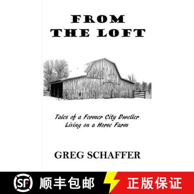 【3-4周达】From the Loft: Tales of a Former City Dweller Living on a Horse Farm [9780991105205]