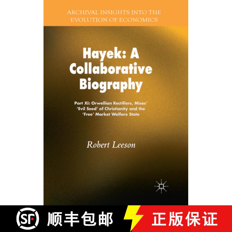 【3-4周达】Hayek: A Collaborative Biography : Part XI: Orwellian Rectifiers, Mises' `Evil Seed' of Ch... [9783030084530]