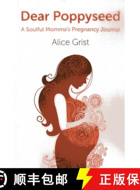 【3-4周达】Dear Poppyseed – A Soulful Momma`s Pregnancy Journal: A Soulful Momma's Pregnancy Journal [9781780996479]