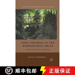 【3-4周达】John Thelwall in the Wordsworth Circle : The Silenced Partner (1st ed. 2012) (1st ed. 2012... [9781349289042]