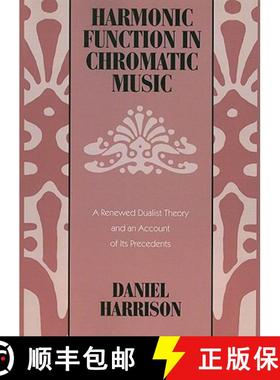 【3-4周达】Harmonic Function in Chromatic Music – A Renewed Dualist Theory and an Account of Its Pre... [9780226318097]