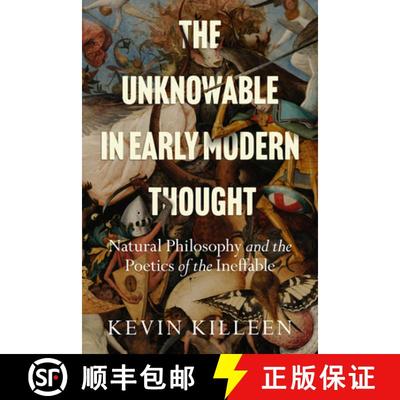 【3-4周达】The Unknowable in Early Modern Thought: Natural Philosophy and the Poetics of the Ineffable [9781503635852]