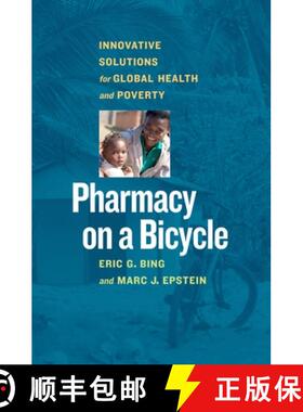 【3-4周达】Pharmacy on a Bicycle; Innovative Solutions for Global Health and Poverty: Innovative Solu... [9781609947897]