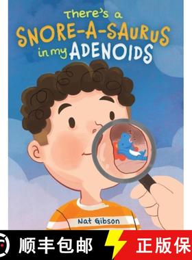 【3-4周达】There's a Snore-a-saurus in My Adenoids: An Adenoid Surgery Book for Kids [9781963891072]