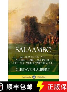 【3-4周达】Salaambo: A Calamitous Tale - Ancient Carthage in the Historic Mercenary Revolt (Hardcover) [9780359742462]