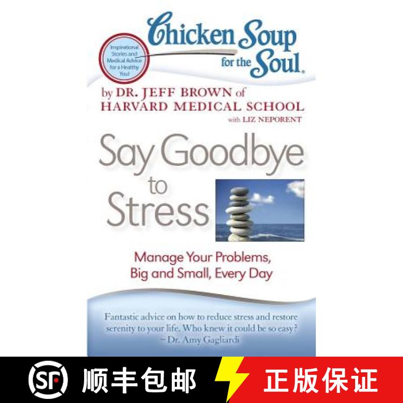 【3-4周达】Chicken Soup for the Soul: Say Goodbye to Stress: Manage Your Problems, Big and Small, Eve... [9781935096887]