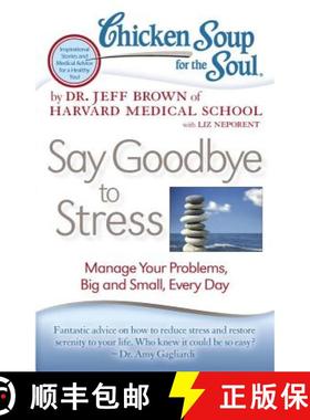 【3-4周达】Chicken Soup for the Soul: Say Goodbye to Stress: Manage Your Problems, Big and Small, Eve... [9781935096887]